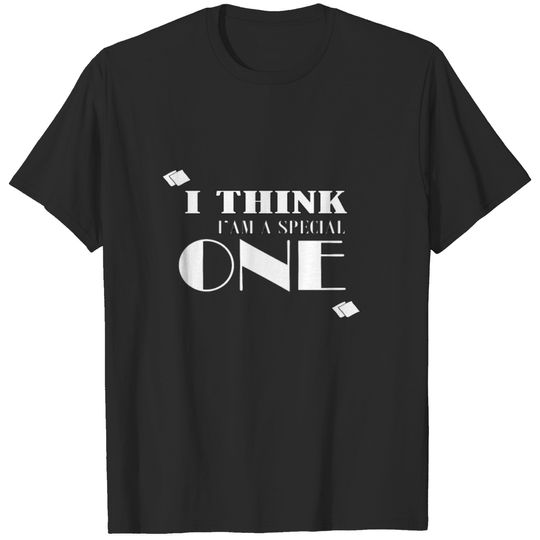 i think i am special one T-shirt