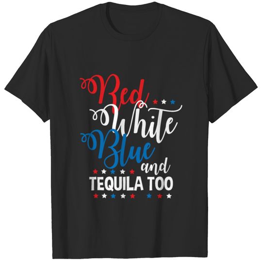 Red White Blue Tequila Funny Fourth of July T-shirt