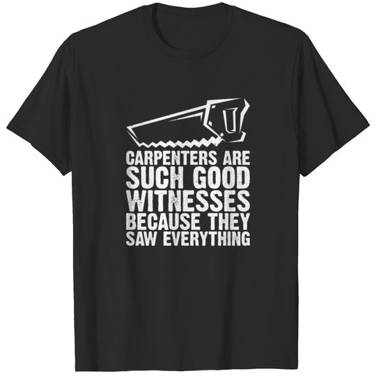 Carpenter Funny Quote Gifts Woodworker Dad T-shirt