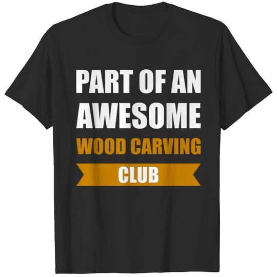 Part of an awesome wood carving club T-shirt
