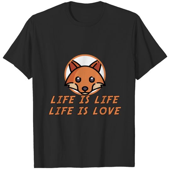 Life Is Life Life Is Love T-shirt