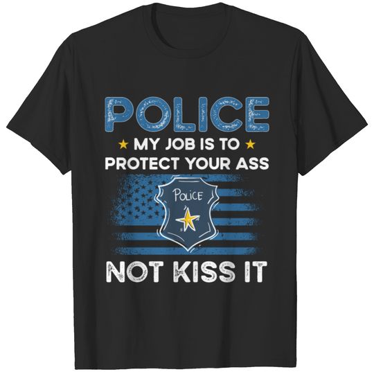 Funny Police Officer Law Enforcement Not Kiss Your T-shirt