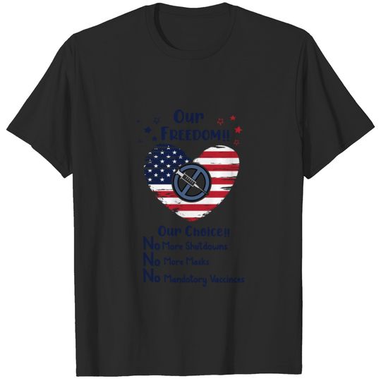 our freedom our choice no more shutdowns T-shirt