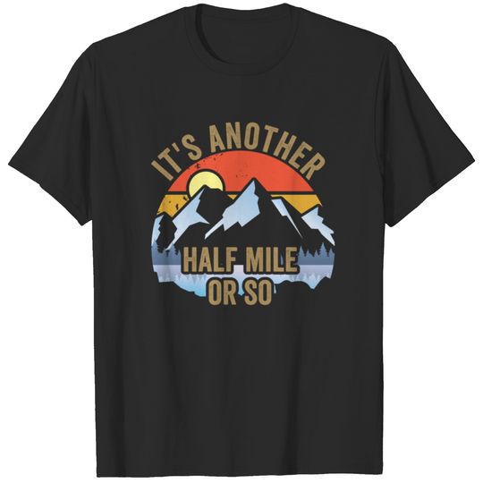 It's another half mile or so T-shirt