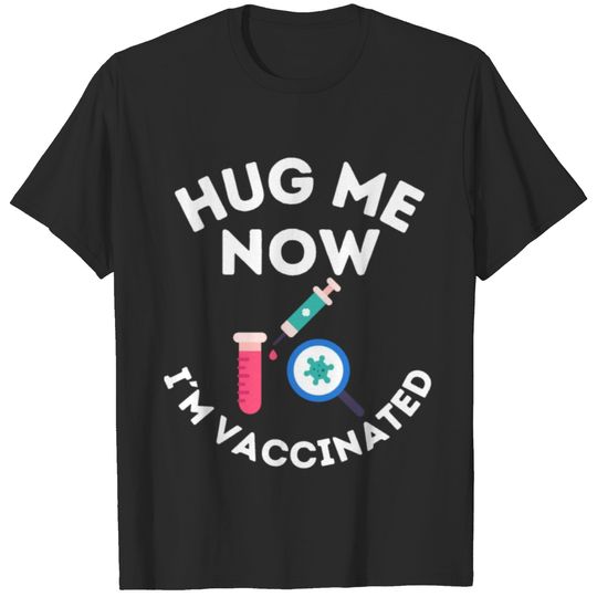 Free Hugs Covid Vaccinated Hug Me Now T-shirt