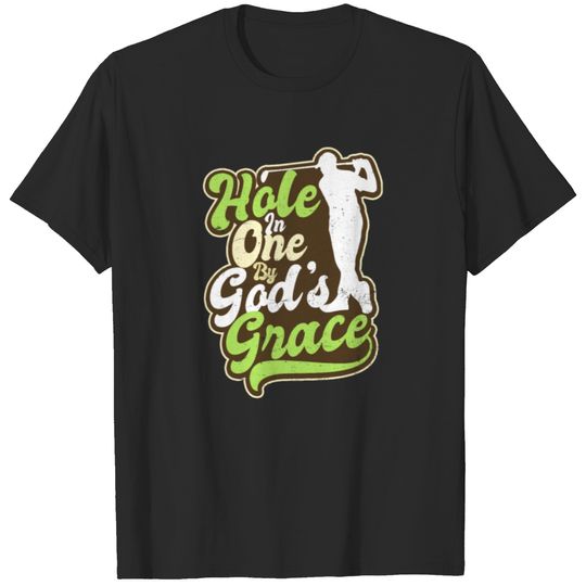 Golfing With God Hole In One Grace Gift T-shirt
