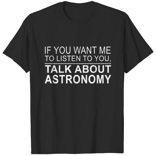 Talk about astronomy T-shirt