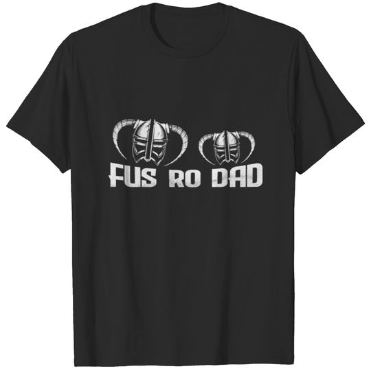 Fus Ro Dad funny birthday gaming gift T-shirt