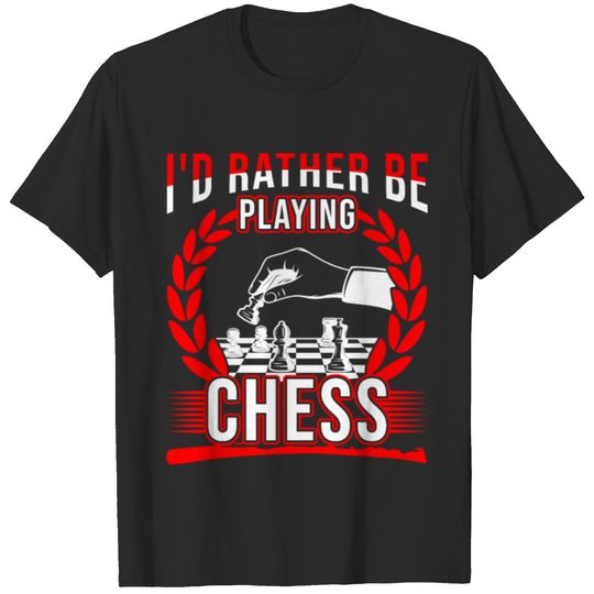 I'd Rather Be Playing Chess T-shirt