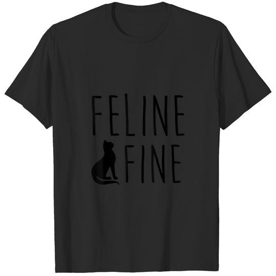 Feline Fine Funny Cat Lover Gift T-shirt