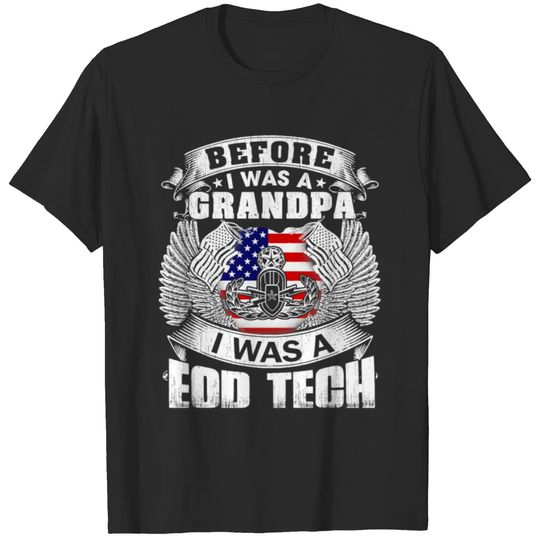 Before I Was A Grandpa I Was A Eod tech T-shirt