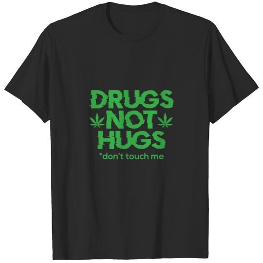 Drugs not hugs - Umarmung Kiffer T-shirt