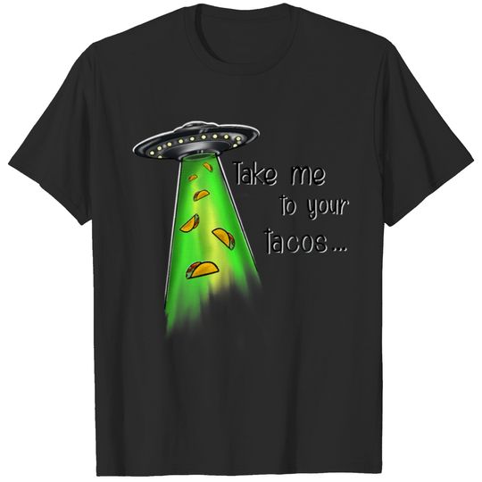 Take Me To Your Tacos T-shirt