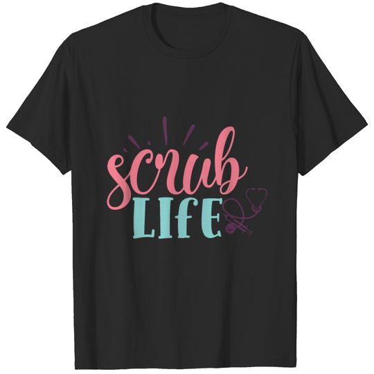 scrub life T-shirt