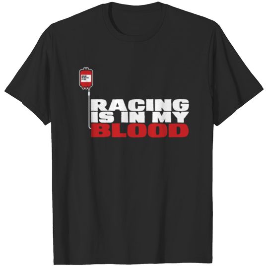 Racing - Racing is in my blood awesome t-shirt T-shirt