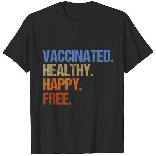 Vaccination 2021 Vaccinated Healthy Free Happy T-shirt