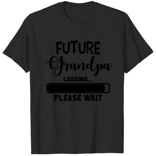 Future Grandpa Loading Please Wait Promoted To T-shirt