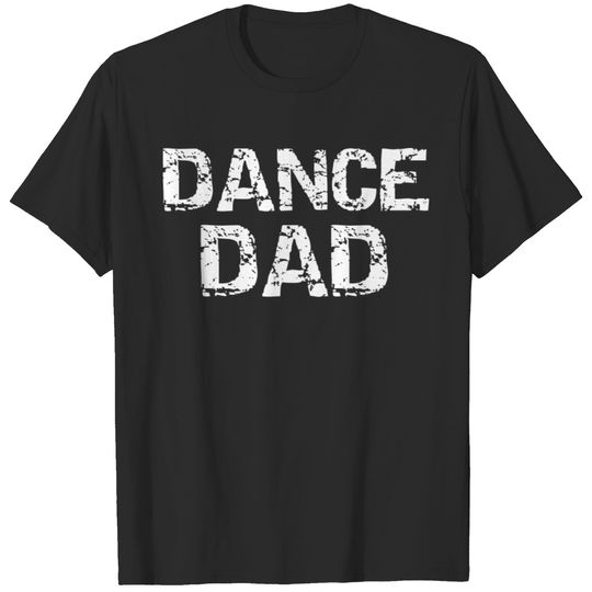 Dance Dad Dancing Father Gift From Daughters T-shirt