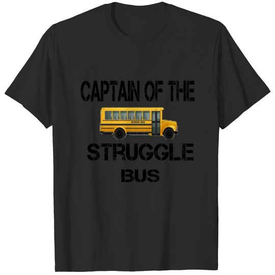 Captain Of The Struggle Bus, gift for bus driver T-shirt