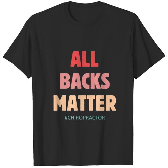 Funny Chiropractor All BAcks Matter Nerve Therapis T-shirt