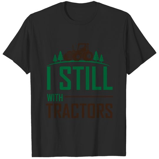 Funny Quote I Still Play Tractors Graphic Gift T-shirt
