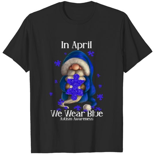In April We Wear Blue Autism Awareness Gnome T-shirt