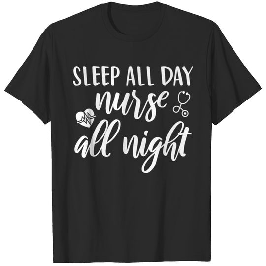 Nurse All Night Funny Nursing T-shirt