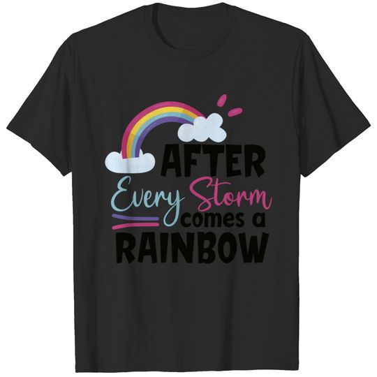 After Every Storm Comes A Rainbow T-shirt