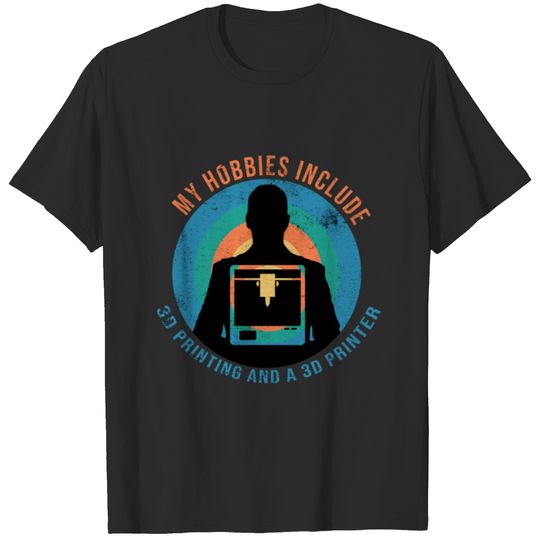 3d Printer Hobby Machinist 3D Print Maker Gift T-shirt