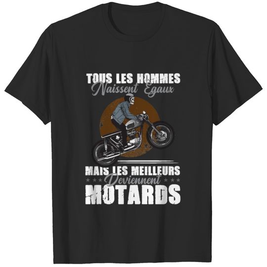 Moto Motard Tous Les Hommes Naissent Ègaux Biker T-shirt