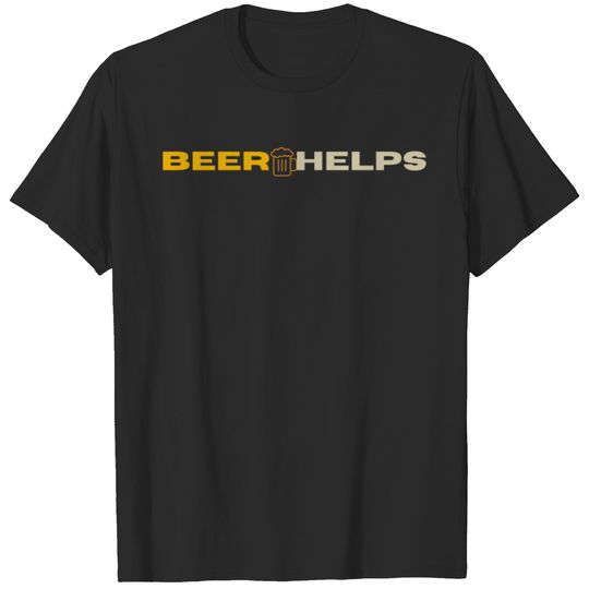 Beer Helps! T-shirt