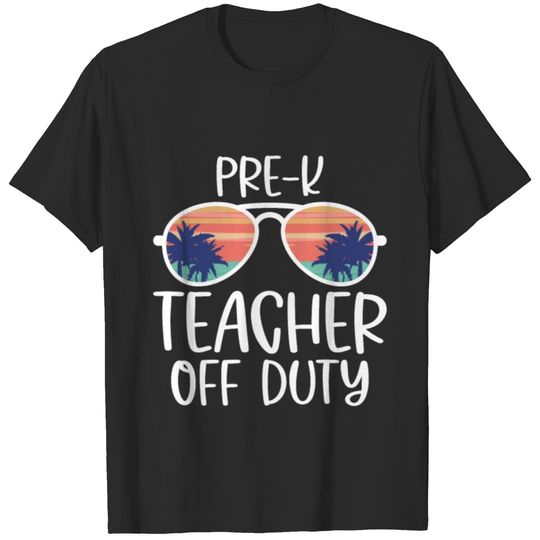 Pre-K Teacher Off Duty , Vacation Summer T-shirt