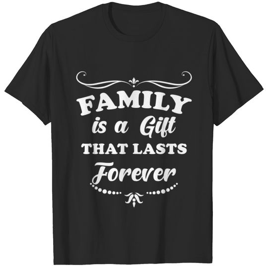 Family Is A Gift Families Saying T-shirt