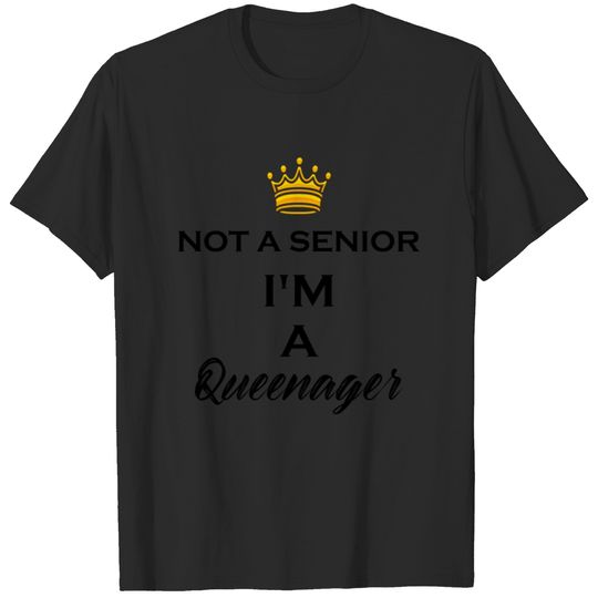 Not A Senior I'm A Queenager T-shirt