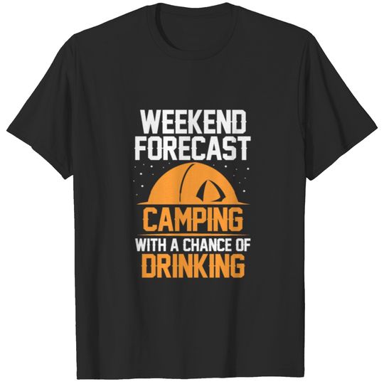 Weekend Forecast Camping With A Chance of Drinking T-shirt