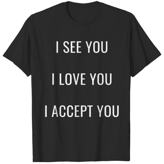 I Accept You Love and See Ally T T-shirt