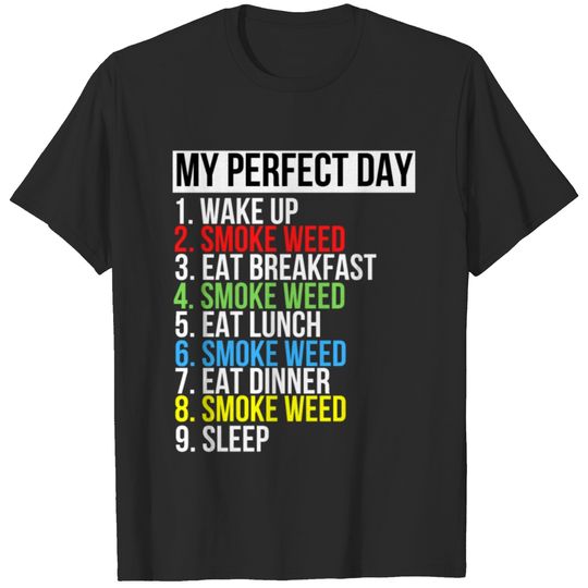 My Perfect Day Smoke Weed Funny Cool Stoner Gift T-shirt