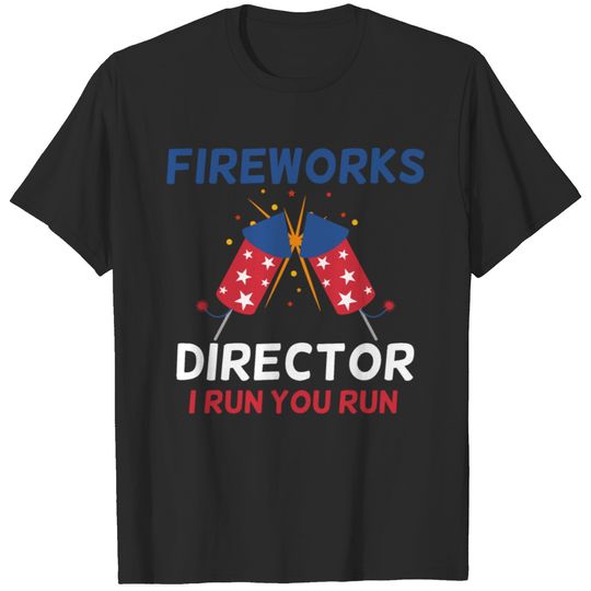 Fireworks Director Funny 4th of July T-shirt