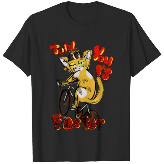 I told you I was faster T-shirt