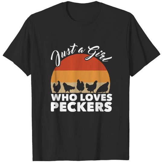 Just a girl who loves Peckers - Funny Chicken T-shirt