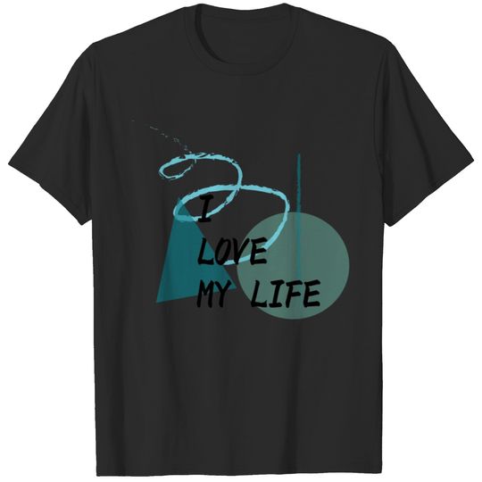 I love my life T-shirt