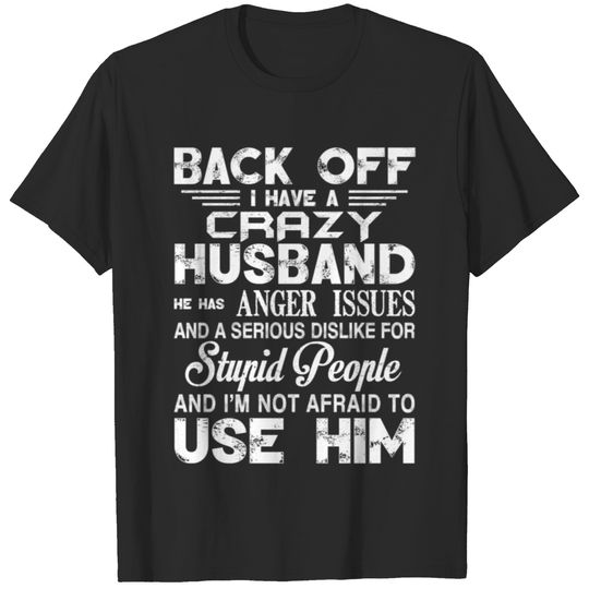 Back Off I Have A Crazy Husband T-shirt