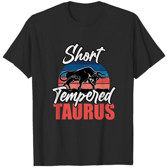 Taurus Short Tempered Taurus T-shirt