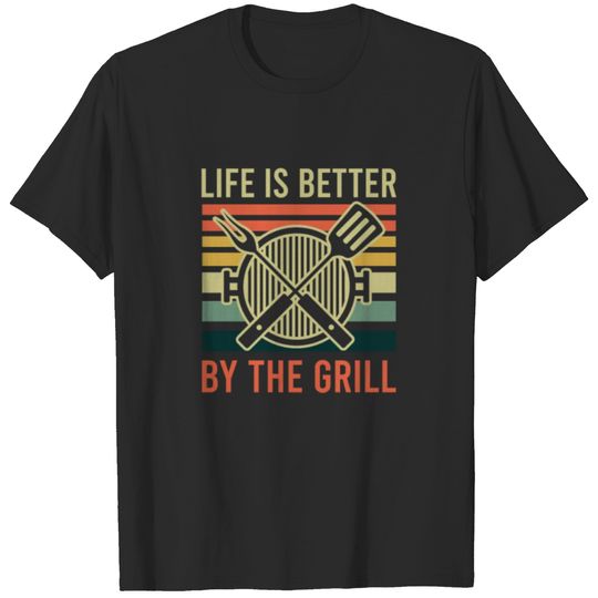 Grilling Life Is Better By The Grill T-shirt