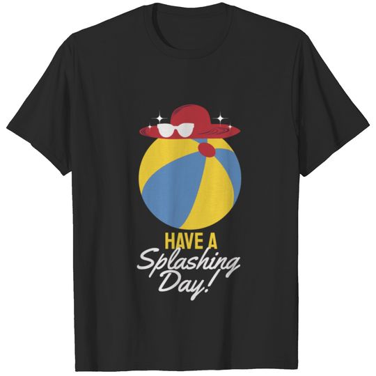 Have a Splashing Day T-shirt