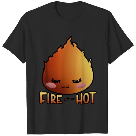 Fire is Hot, uwu T-shirt