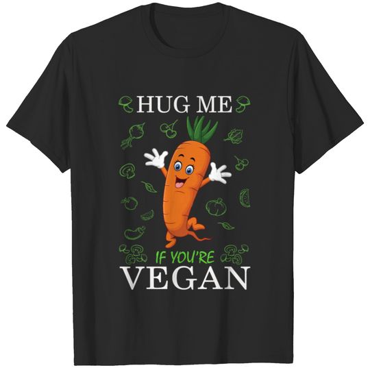 Hug me if you are vegan T-shirt