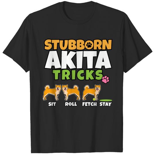 Stubborn Akita Tricks I Dog Lover I Akita Inu T-shirt