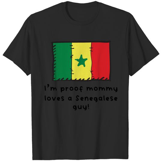 I'm Proof Mommy Loves A Senegalese Guy T-shirt