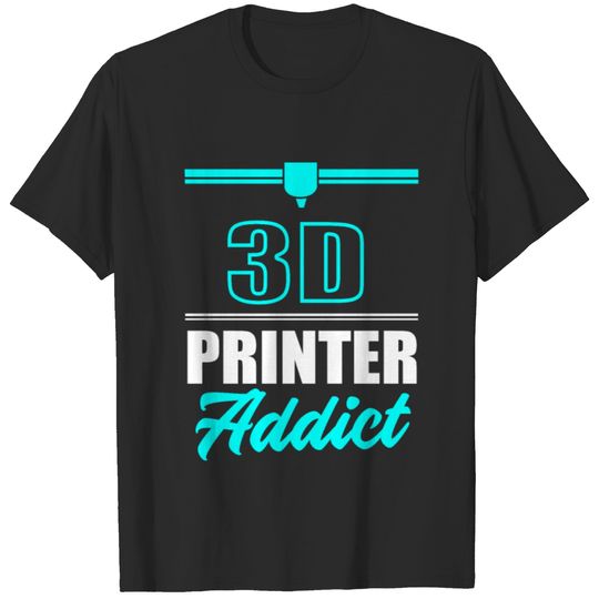3D Printer Addict Printing 3D Printer Lovers T-shirt
